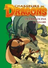 Chasseurs de dragons Tome V : Le dragon par la queue - Philippe Randol -  Bibliothèque verte (4ème série) - Livre