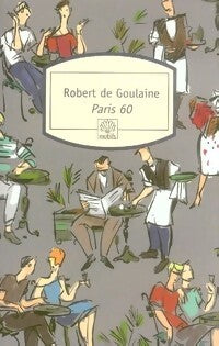 Paris 60 - Robert De Goulaine - Livre