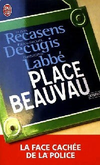 Livrenpoche : Place Beauvau. La face cachée de la police - Olivia Recasens, Christophe Labbé - Livre