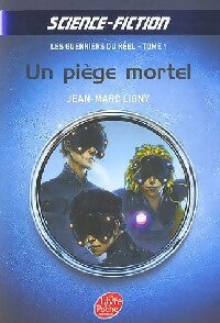 Livrenpoche : Les guerriers du réel Tome I : Un piège mortel - Jean-Marc Ligny - Livre