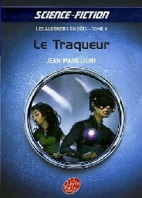 Livrenpoche : Les guerriers du réel Tome II : Le traqueur - Jean-Marc Ligny - Livre