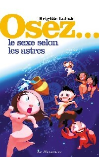 Osez... Le sexe selon les astres - Brigitte Lahaie - Livre