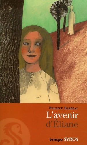 Livrenpoche : L'avenir d'Eliane - Philippe Barbeau - Livre