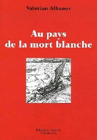 Livrenpoche : Au pays de la mort blanche - Valerian Albanov - Livre