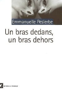 Livrenpoche : Un bras dedans, un bras dehors - Emmanuelle Peslerbe - Livre