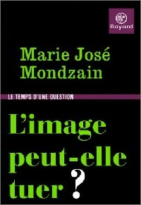 Livrenpoche : L'image peut-elle tuer ? - Marie José Mondzain - Livre