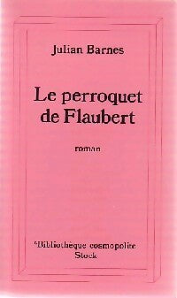 Livrenpoche : Le perroquet de Flaubert - Julian Barnes - Livre