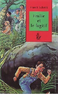 Livrenpoche : Emilie et le fugitif - Franck Schmid - Livre