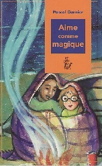 Livrenpoche : Aime comme magique - Pascal Garnier - Livre