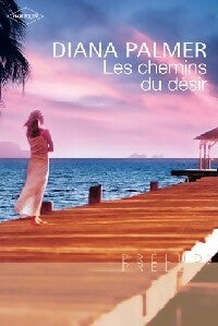 Livrenpoche : Les chemins du désir - Diana Palmer - Livre