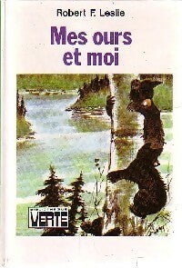 Livrenpoche : Mes ours et moi - Robert Franklin Leslie - Livre