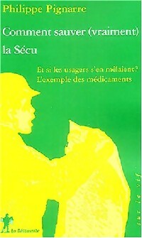 Livrenpoche : Comment sauver (vraiment) la sécu ? - Philippe Pignarre - Livre