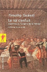 Livrenpoche : Le roi s'enfuit : Varennes et l'origine de la Terreur - Timothy Tackett - Livre
