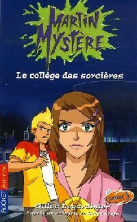 Livrenpoche : Martin Mystère Tome II : Le collège des sorcières - Gilles Legardinier - Livre