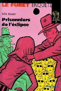 Les prisonniers de l'éclipse - Nila Kazar -  Le Furet enquête - Livre