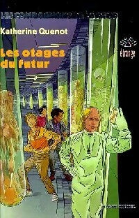 Les otages du futur - Katherine Quenot - Livre