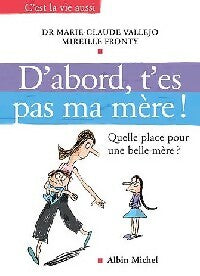 Livrenpoche : D'abord, t'es pas ma mère ! - Mireille Fronty, Marie-Claude Vallejo - Livre