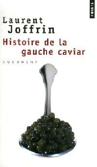 Livrenpoche : Histoire de la gauche caviar - Laurent Joffrin - Livre
