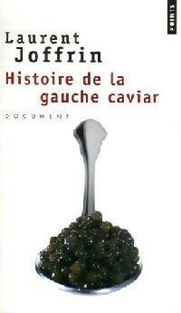 Histoire de la gauche caviar - Laurent Joffrin -  Points - Livre