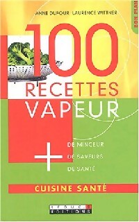 Livrenpoche : 100 Recettes vapeur - Anne Dufour, Laurence Wittner - Livre