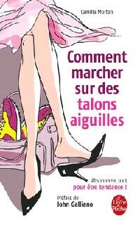 Livrenpoche : Comment marcher sur des talons aiguilles - Camilla Morton - Livre