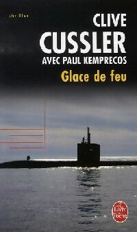 Glace de feu - Clive Cussler ; Paul Kemprecos -  Le Livre de Poche - Livre