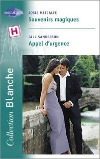 Livrenpoche : Souvenirs magiques / Appel d'urgence - Gill Sanderson, Josie Metcalfe - Livre