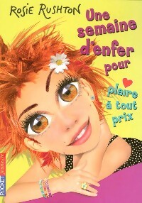 Livrenpoche : Une semaine d'enfer pour plaire à tout prix - Rosie Rushton - Livre