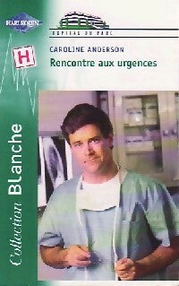 Livrenpoche : Rencontre aux urgences - Caroline Anderson - Livre