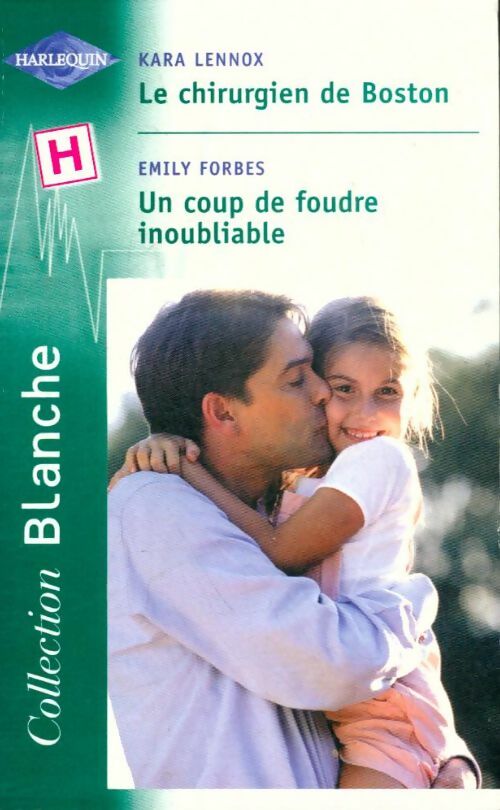Livrenpoche : Le chirurgien de Boston / Un coup de foudre inoubliable - Emily Forbes, Kara Lennox - Livre