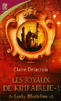 Livrenpoche : Les joyaux de Kinfairlie Tome I : Lady Madeline - Claire Delacroix - Livre
