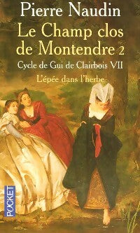 Livrenpoche : Cycle de Gui de Clairbois Tome VII : Le champ clos de Montendre Livre II - Pierre Naudin - Livre
