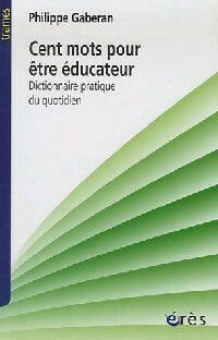 Livrenpoche : Cent mots pour être éducateur - Philippe Gaberan - Livre