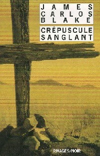 Livrenpoche : Crépuscule sanglant - James Carlos Blake - Livre