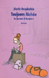 Livrenpoche : Toujours fâchée. Le journal d’Aurore 2 - Marie Desplechin - Livre