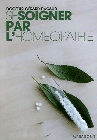 Se soigner par l'homéopathie - Gérard Pacaud - Livre