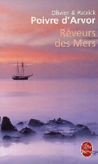 Rêveurs des mers - Olivier Poivre d'Arvor -  Le Livre de Poche - Livre