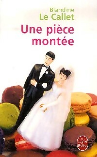 Livrenpoche : Une pièce montée - Blandine Le Callet - Livre