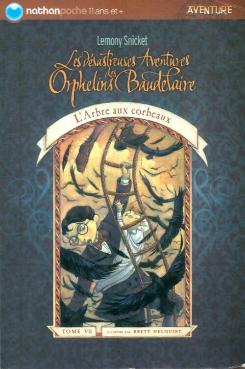 Livrenpoche : Les désastreuses aventures des enfants Baudelaire Tome VII : L'arbre aux corbeaux - Lemony Snicket - Livre
