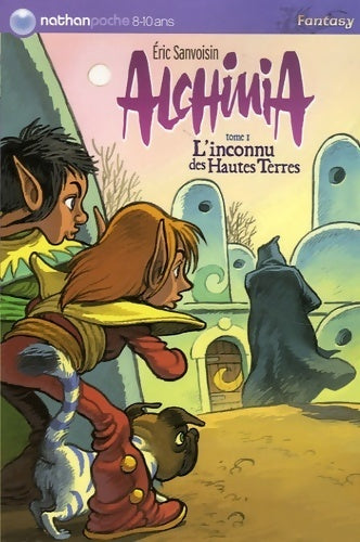 Alchimia Tome I : L'inconnu des Hautes Terres - Eric Sanvoisin -  Nathan poche 8-10 ans - Livre