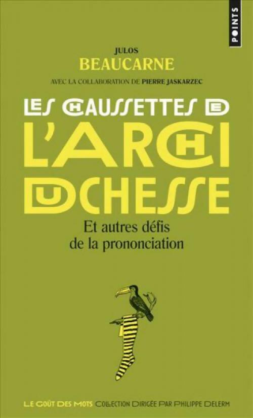 Livrenpoche : Les chaussettes de l'archiduchesse. Pièges et défis de la prononciation - Julos Beaucarne - Livre
