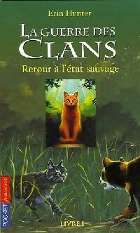 Livrenpoche : La guerre des clans cycle 1 Tome I : Retour à l'état sauvage - Erin Hunter - Livre