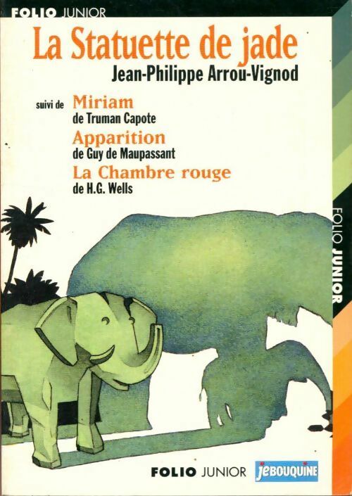La statuette de jade / Miriam / Apparition / La Chambre Rouge - Truman Capote ; Jean-Philippe Arrou-Vignod ; Guy De Maupassant ; Herbert George Wells -  Folio Junior - Livre