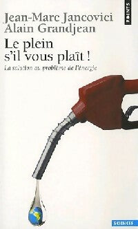 Livrenpoche : Le plein, s'il vous plaît ! - Jean-Marc Jancovici, Alain Grandjean - Livre