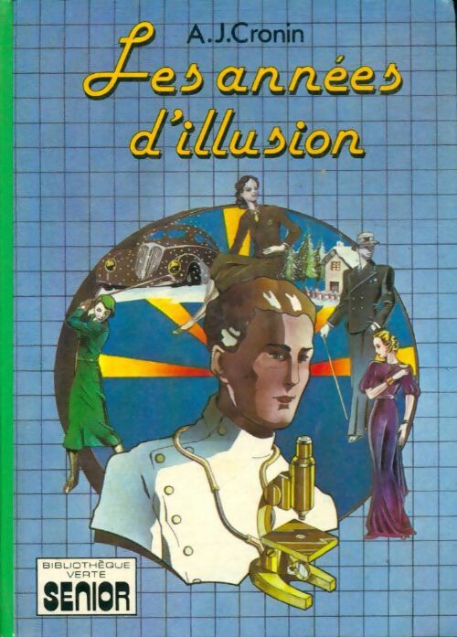 Les années d'illusion (Les années valeureuses) - Archibald Joseph Cronin -  Bibliothèque verte sénior - Livre