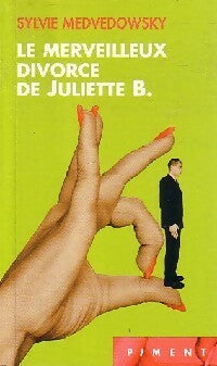 Le merveilleux divorce de Juliette B. - Sylvie Medvedowsky -  Piment - Livre