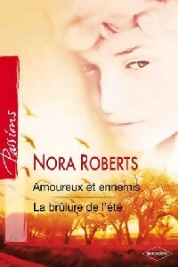 Amoureux et ennemis / La brûlure de l'été - Nora Roberts - Livre