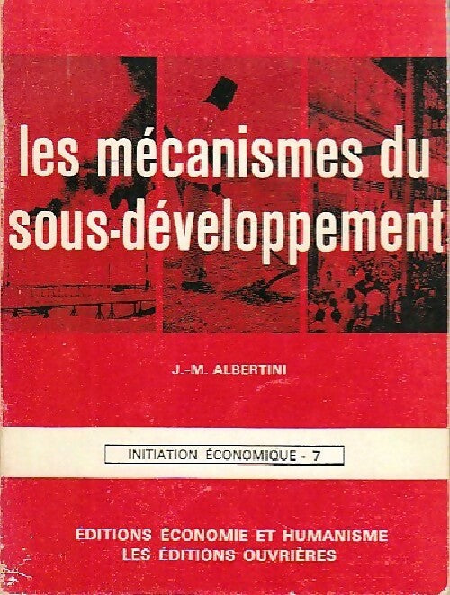 Les mécanismes du sous-développement - Jean-Marie Albertini -  Initiation économique - Livre
