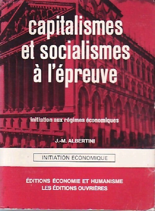 Capitalismes et socialismes à l'épreuve - Jean-Marie Albertini -  Initiation économique - Livre