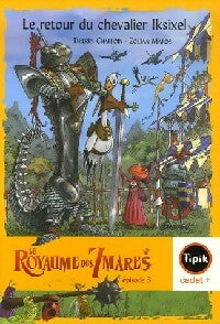Livrenpoche : Le royaume des sept mares Tome III : Le retour du chevalier Iksixel - Thierry Chaffoin - Livre